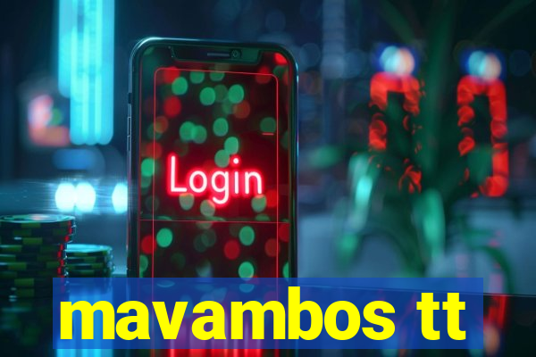 mavambos tt